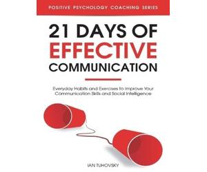 Ian Tuhovsky 21 Days of Effective Communication (Tascabile)