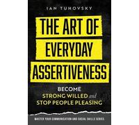 Ian Tuhovsky The Art of Everyday Assertiveness (Tascabile)