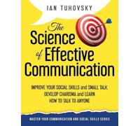 Ian Tuhovsky The Science of Effective Communication (Tascabile)