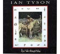 Ian Tyson All the Good Uns (CD) Album