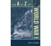 Ian V. Hogg The A to Z of World War I (Tascabile) A to Z Guide Series