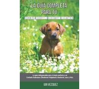 Ian Vazquez La Guía Completa Para Tu Crestado Rodesiano (Rhodesian R (Tascabile)