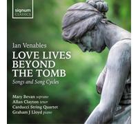 Ian Venables Ian Venables: Love Lives Beyond the Tomb: Songs and Song Cycle (CD)