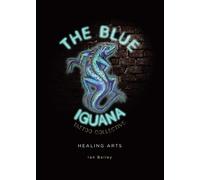 Ian W Bailey The Blue Iguana Tattoo Collective healing arts (Tascabile)