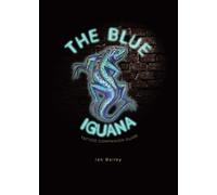 Ian W Bailey The Blue Iguana Tattoo companion guide (Tascabile)