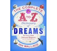 Ian Wallace The Complete A to Z Dictionary of Dreams (Tascabile)