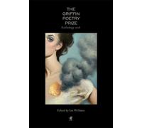 Ian Williams The 2018 Griffin Poetry Prize Anthology (Tascabile)