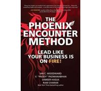 Ian Woodward Ram Charan Sam The Phoenix Encounter Method: Le (Copertina rigida)