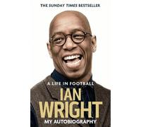 Ian Wright A Life in Football: My Autobiography (Tascabile)