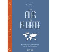 Ian Wright Andr Der Atlas für Neugierige: Kuriose Karten, die (Copertina rigida)