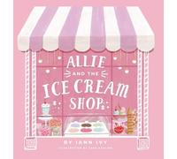 Iann Ivy Allie and the Ice Cream Shop (Copertina rigida)