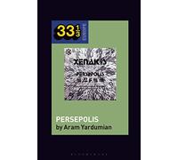 Aram Yardumian Iannis Xenakis’s Persepolis (Tascabile) 33 1/3 Europe