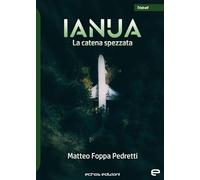 Ianua. La catena spezzata - Foppa Pedretti Matteo