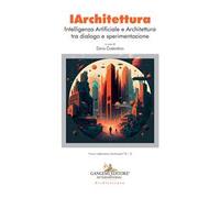 IArchitettura. Intelligenza artificiale e architettura tra dialogo e sperimentazione