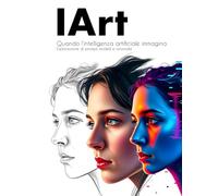 IArt: Quando l'intelligenza artificiale immagina: esplorazione di prompt, modelli e anomalie