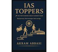 IAS Toppers: The Truth Behind India’s Hardest Exam
