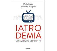 Iatrodemia. Vizi e virtù dei medici in TV