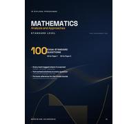 IB Mathematics Analysis and Approaches SL: Exam Practice Workbook: 100 Exam-Standard Questions with Fully Worked Solutions with Explanations | 50 ... and Calculator Guide | First Assessment 2021