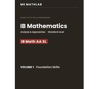 IB Mathematics: Analysis & Approaches SL: Exam-Style Skills Workbook - Volume 1: Foundation Skills