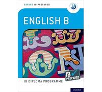 Oxford IB Diploma Programme: IB Prepared: English B: Skills and Practice