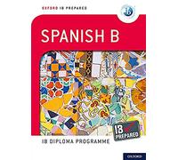Oxford IB Diploma Programme: IB Prepared: Spanish B (Oxford IB Diploma