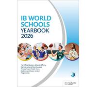 IB World Schools Yearbook 2026: The Official Guide to Schools Offering the International Baccalaureate Primary Years, Middle Years, Diploma and Career-related Programmes