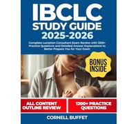 IBCLC Study Guide 2025-2026: Complete Lactation Consultant Exam Review with 1200+ Practice Questions and Detailed Answer Explanations to Better Prepare You for Your Exam