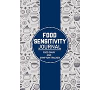 IBD Food Journal: Track Your Diet, Mood, Sleep, Water Intake, Medication, Exercise and Symptoms to Uncover Hidden Food Sensitivities and Improve Your Overall Well-Being