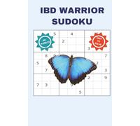 IBD WARRIOR SUDOKU: A RELAXING, SUPPORTING AND CALMING PUZZLE BOOK FOR INFLAMMATORY BOWEL DISEASE FIGHTERS, SURVIVORS, FAMILY MEMBERS AND THEIR LOVED ... INCHES, 110 PAGES, 50+ PUZZLES WITH SOLUTIONS