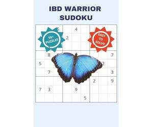 IBD WARRIOR SUDOKU: A RELAXING, SUPPORTING AND CALMING PUZZLE BOOK FOR INFLAMMATORY BOWEL DISEASE FIGHTERS, SURVIVORS, FAMILY MEMBERS AND THEIR LOVED ... INCHES, 110 PAGES, 50+ PUZZLES WITH SOLUTIONS