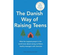 Iben Dissing Sandahl Danish Way of Raising Teens (Tascabile)