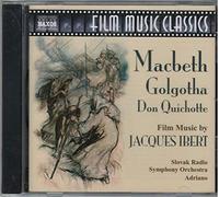 Jacques Ibert Macbeth - Concert Suite/golgotha/don Quichotte - Film Score (CD)