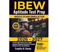 IBEW Aptitude Test Prep: 12 Full-Length Practice Exams, 3,000+ Questions, Diagnostic Assessment & Detailed Solutions to Pass with Confidence