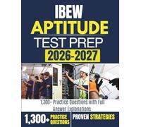 IBEW APTITUDE TEST PREP 2026 - 2027: 1,300+ Practice Questions with Full Answer Explanations