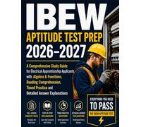 IBEW Aptitude Test Prep 2026-2027: A Comprehensive Study Guide for Electrical Apprenticeship Applicants with Algebra & Functions, Reading Comprehension, Timed Practice and Detailed Answer Explanations