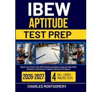 IBEW APTITUDE TEST PREP 2026-2027: Boost Your Score with 450 Practice Questions, Step-by-Step Math Solutions, and Proven Problem-Solving Techniques