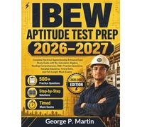 IBEW APTITUDE TEST PREP 2026-2027: Complete Electrical Apprenticeship Entrance Exam with No-Calculator Algebra, Reading Comprehension, 500+ Practice Questions, Detailed Solutions,and Full-Length Mock