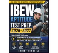 IBEW Aptitude Test Prep 2026-2027: Dual-Format Electrical Apprenticeship Study Guide with 9 Full-Length Tests, Detailed Explanations, Algebra, Reading, Numerical, Spatial & Mechanical Reasoning