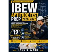 IBEW Aptitude Test Prep 2026-2027: The Exam-Focused Electrician & Electrical Apprenticeship Study Guide with Algebra, 12 Full-Length Practice Tests, Practical Exams, and Clear Answer Explanations