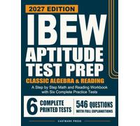 IBEW Aptitude Test Prep: A Step by Step Math and Reading Workbook with Six Complete Practice Tests
