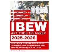IBEW Aptitude Test Prep: Complete Study Guide with 1,600+ Practice Questions, Full-Length Mock Exams, and Proven Strategies to Pass the Electrical Apprenticeship Test on Your First Try
