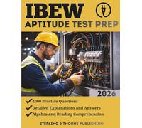IBEW APTITUDE TEST PREP: Comprehensive Preparation for the Electrician Apprentice Exam with 1,000 Practice Questions Covering Algebra and Electrical Theory
