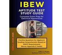 IBEW Aptitude Test Study Guide: Complete Exam Prep for Electrical Apprentices: Practice Questions for Algebra and Reading Comprehension Based on NJATC Requirements