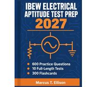 IBEW Electrical Aptitude Test Prep 2027: Algebra, Functions, Reading Comprehension and Mechanical Reasoning with 10 Full-Length Practice Tests for the Electrician Apprenticeship Exam