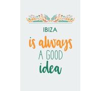 IBIZA is always a Good idea .: Lined notebook/ Gift, Memory Book, Travel Journal, Diary To Record Your Thoughts, Graduation Gift, Teacher Gifts,: ... 6x9 inches, high quality, Matte Finish cover