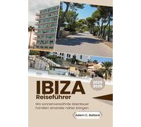 Ibiza Reiseführer 2025-2026: Wo sonnenverwöhnte Abenteuer Familien einander näher bringen