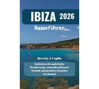 IBIZA Reiseführer 2026: Entdecken Sie malerische Wanderwege, sonnenbeschienene Strände und genießen Sie jeden Geschmack