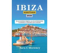 IBIZA-REISEFÜHRER 2026: Ihr unverzichtbarer Begleiter, um wie ein Einheimischer zu entdecken, zu schmecken und zu erkunden
