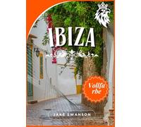 Ibiza Reiseführer 2026: Insidertipps, mobile Karten, wichtige Packutensilien und Insider-Tipps für eine entspannte Erkundung