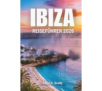 IBIZA REISEFÜHRER 2026: Strandwege und entspannte Morgenstunden in Spanien
